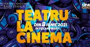 „Teatru la cinema” aduce Scena Digitală pe marile ecrane, din 8 iunie 2021