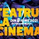 „Teatru la cinema” aduce Scena Digitală pe marile ecrane, din 8 iunie 2021