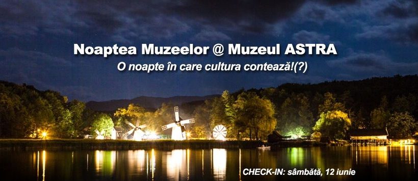 Muzeul ASTRA pregătește numeroase evenimente în Noaptea Muzeelor