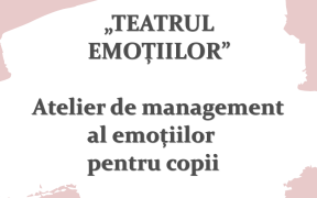 „TEATRUL EMOȚIILOR”- atelier de management al emoțiilor
