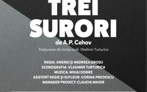 „Trei surori”, de Cehov, cu o distribuție de excepție, premiera lunii noiembrie la TNRS